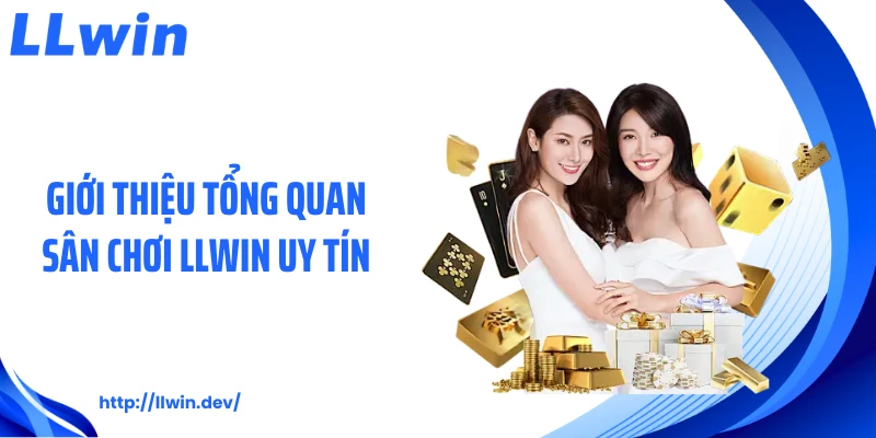 Giới thiệu tổng quan sân chơi LLWIN uy tín